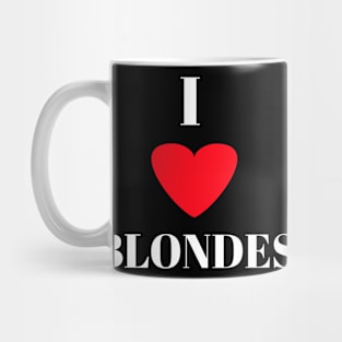 I love blondes Mug